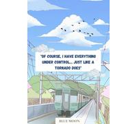 Of Course, I Have Everything Under Control… Just Like a Tornado Does! - Funny Squared Notebook, 100 Pages: For chaotic minds and creative messes
