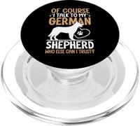 of Course I Talk To My German Shepherd Who Else Can I Trust PopSockets PopGrip para MagSafe