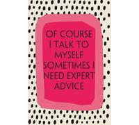Of Course I Talk To Myself Sometimes I Need Expert Advice: Notebook with Funny Quotes On The Cover for Friends, Employee, Office Manager, Birthdays, Christmas, Mother's Day ( 110 Pages, 6"x9")