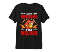 of Course I'm Awesome I'm A Welder Funny Welders Welding Camiseta Premium