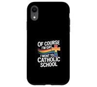 Of Course I'm Gay I Went To Catholic School --- Carcasa para iPhone XR