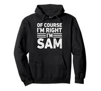 OF COURSE I'M RIGHT I'M SAM Shirt Funny Gifts Christmas Sudadera con Capucha
