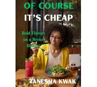 Of Course It’s Cheap: Bold Flavors on a Broke Budget