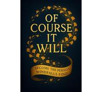 Of Course It Will: Become the Person Windfalls Find