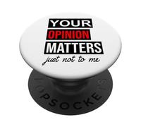 of Course Your Opinion Matters Just Not to Me I Don't Care PopSockets PopGrip Adhesivo