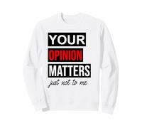 of Course Your Opinion Matters Just Not to Me I Don't Care Sudadera