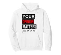 of Course Your Opinion Matters Just Not to Me I Don't Care Sudadera con Capucha