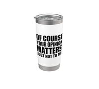 Of Course Your Opinion Matters Just Not to Me Vaso térmico de acero inoxidable de doble pared