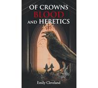 Of Crowns Blood and Heretics