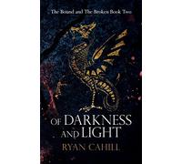 Of Darkness and Light: An Epic Fantasy Adventure (2) (The Bound and The Broken)