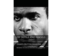 Of Devils and Angels: Essays on Colonialism (The Frantz Fanon Collection)