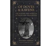 Of Doves And Ravens: The Witches And Wisefolk Of Wales And The Borders