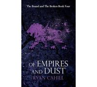 Of Empires and Dust: 4 (The Bound and The Broken)