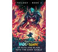 Of Fate and Blade: Into the Dark World (The Mage and Blade Trilogy)