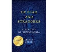 Of Fear and Strangers - A History of Xenophobia