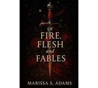Of Fire, Flesh, And Fables (The Veil And Valor Chronicles)