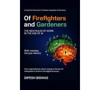 Of Firefighters and Gardeners: The new rules of work in the age of AI