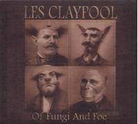 Of Fungi And Foe by Les Claypool (2009-03-17)