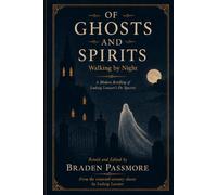 Of Ghosts and Spirits, Walking by Night (Abridged): A Modern Abridged and Annotated Retelling of Ludwig Lavater's Classic Book of Apparitions