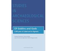 Of Goblins and Gods: 3,500 Years of Cobalt and Its Pigments: 9 (Studies in Archaeological Sciences, 9)
