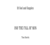 Of God and Guppies: And the Fall of Man