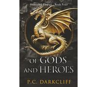 Of Gods and Heroes: An Epic Adventure (Shattered Empire Book 4)