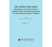 Of Gods and Men. Research on the Egyptian Temple from the New Kingdom to the Graeco-Roman Period: 2 (MONOGRAFÍAS DE ORIENTE ANTIGUO (MOA))