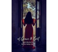 of Grace & Grit: a 90-day journal for the messy middle: mantras, reflection prompts, and soulwork