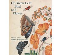 Of Green Leaf, Bird, and Flower: Artists' Books and the Natural World (Icons of the Luso-Hispanic World)