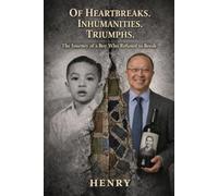Of Heartbreaks. Inhumanities. Triumphs.: The Journey of a Boy Who Refused to Break