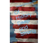 Of History Deep and Strong