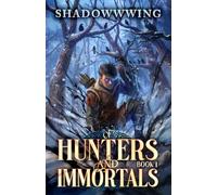 Of Hunters and Immortals 1: A Cultivation Progression Fantasy