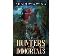Of Hunters and Immortals 2: A Cultivation Progression Fantasy