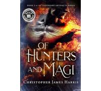 Of Hunters and Magi: Book 2 of the Legendary Artifacts series