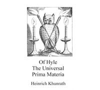 Of Hyle The Universal Prima Materia (Alchemy translations)