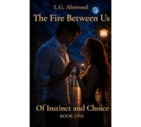 Of Instinct and Choice: The Fire Between Us