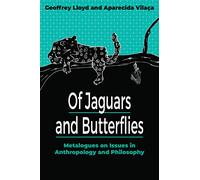 Of Jaguars and Butterflies: Metalogues on Issues in Anthropology and Philosophy