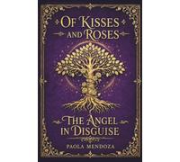 Of Kisses And Roses: The Angel in Disguise