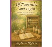 Of Lavender and Light: A Holistic Apothecary for Dementia Care