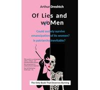 Of Lies and woMen: Could society survive emancipation of its women? Is patriarchy inevitable?: 1.00 (Ultiversum Critique)