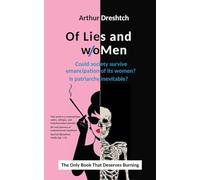 Of Lies and woMen: Could society survive emancipation of its women? Is patriarchy inevitable?: 1.00 (Ultiversum Critique)