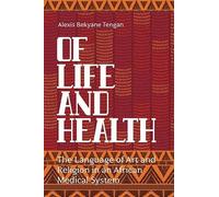 Of Life and Health: The Language of Art and Religion in an African Medical System