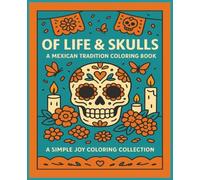 Of Life & Skulls: A Mexican Tradition Coloring Book