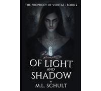 Of Light and Shadow: The Prophecy of Veritas - Book 2