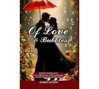 Of Love and Bubbles: Ignite your love: let passion fuel your marriage and set your hearts On fire!