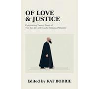 Of Love & Justice: Celebrating Twenty Years of The Rev. Dr. Jeff Hood's Ordained Ministry