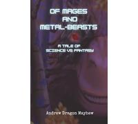 Of Mages and Metal-Beasts: A tale of Science vs Fantasy