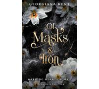 Of Masks And Iron: A Standalone Man in the Iron Mask Fantasy Romance Retelling: An Enemies-to-Lovers Assassin Romance with Dragons, Royal Deception, and Dark Magic (Warring Hearts)