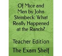 Of Mice and Men by John Steinbeck: What Really Happened at the Ranch?: Teacher Edition
