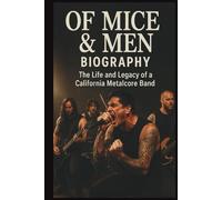 OF MICE & MEN BIOGRAPHY: The life and legacy of a California metalcore band